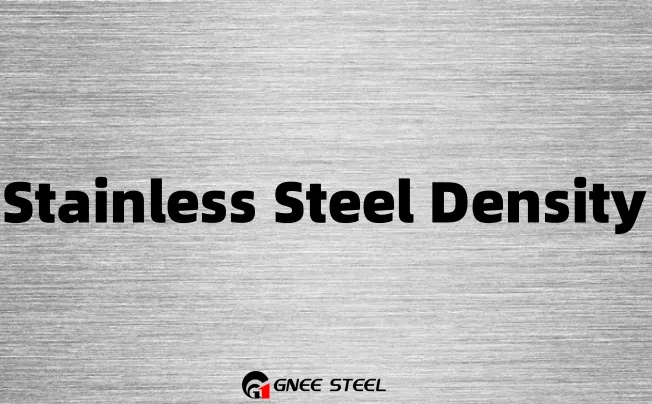 Everything You Need to Know about Stainless Steel Density